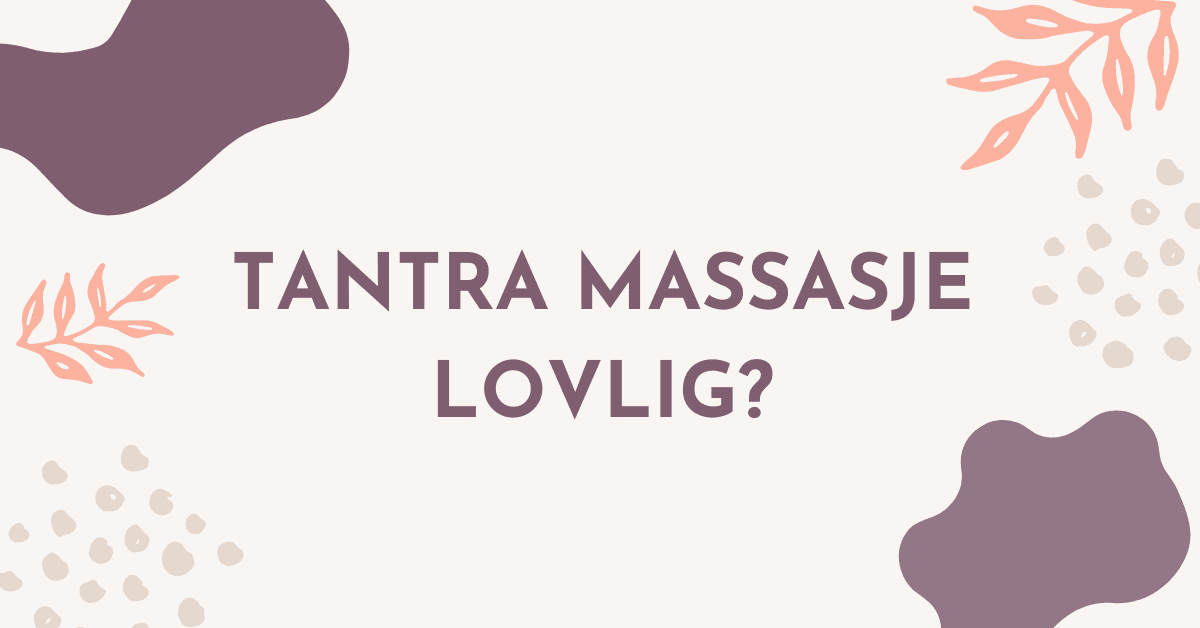 Er tantra massasje lovlig i Norge?