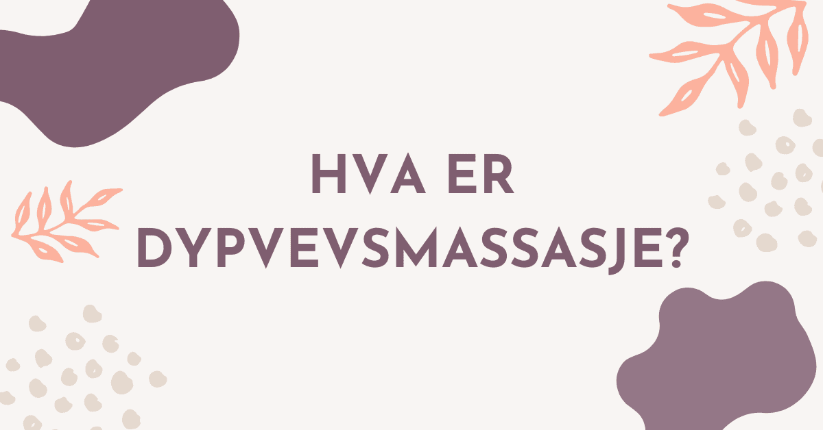 Hva er Dypvevsmassasje?