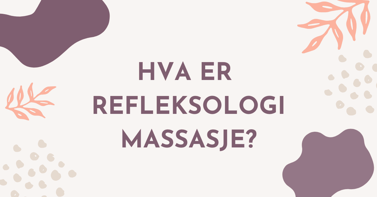 Hva er Refleksologi massasje?