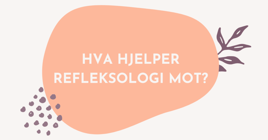 Hva hjelper refleksologi mot?