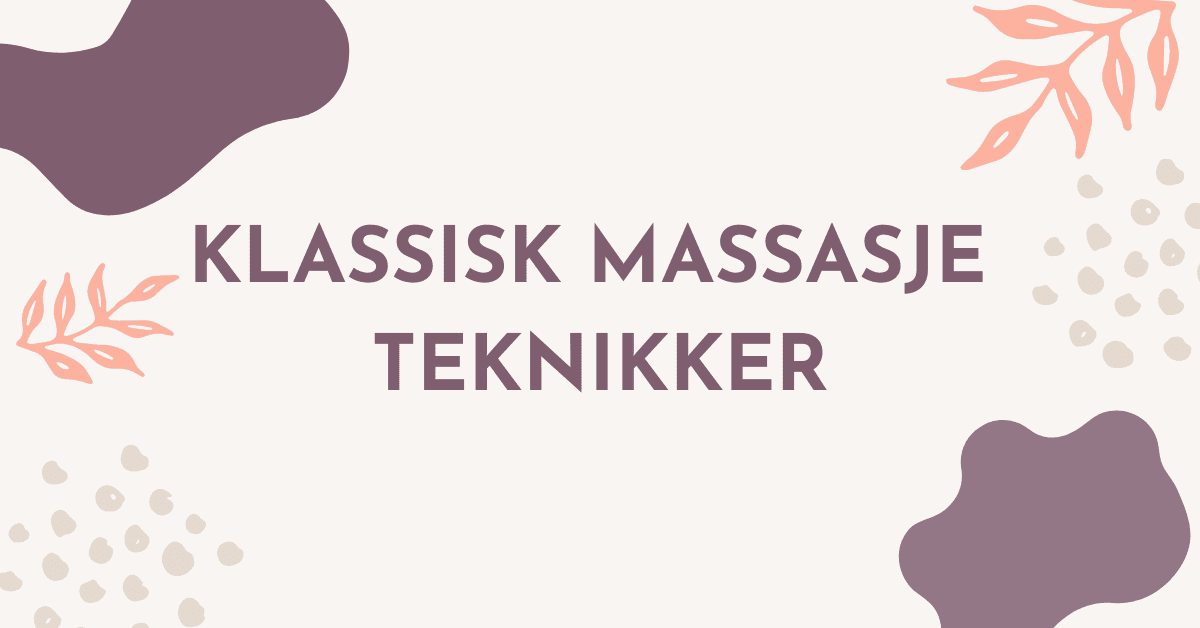 KLASSISK MASSASJE TEKNIKKER