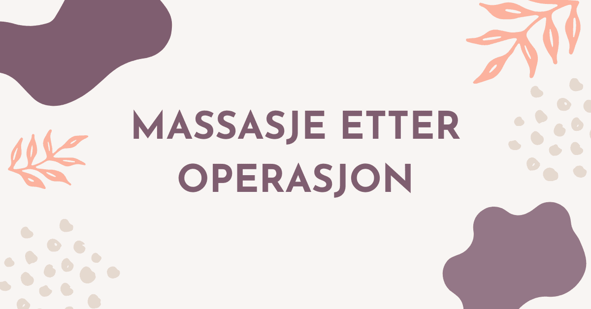 Massasje etter Operasjon: Hva du bør vite