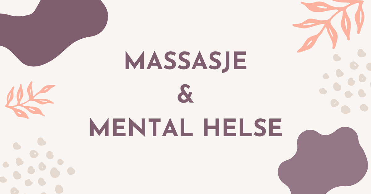 Massasje og Mental Helse: Mental velvære gjennom massasje