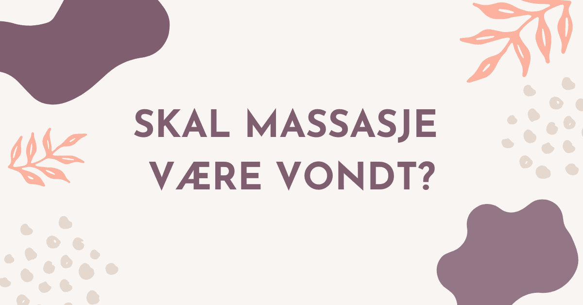 Skal massasje være vondt?